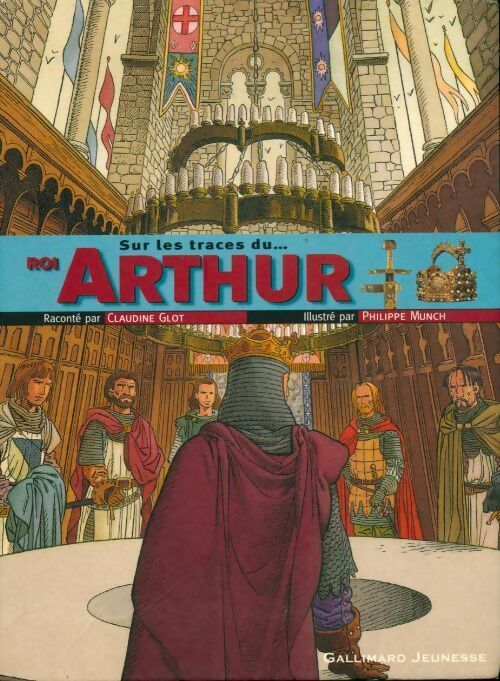 Sur les traces du roi Arthur - Claudine Glot - Livre