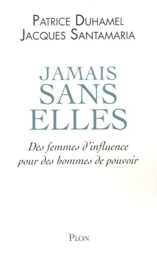 Jamais sans elles - Patrice Duhamel - Livre