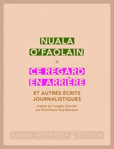 Ce regard en arrière et autres écrits journalistiques - Nuala O'Faolain - Livre