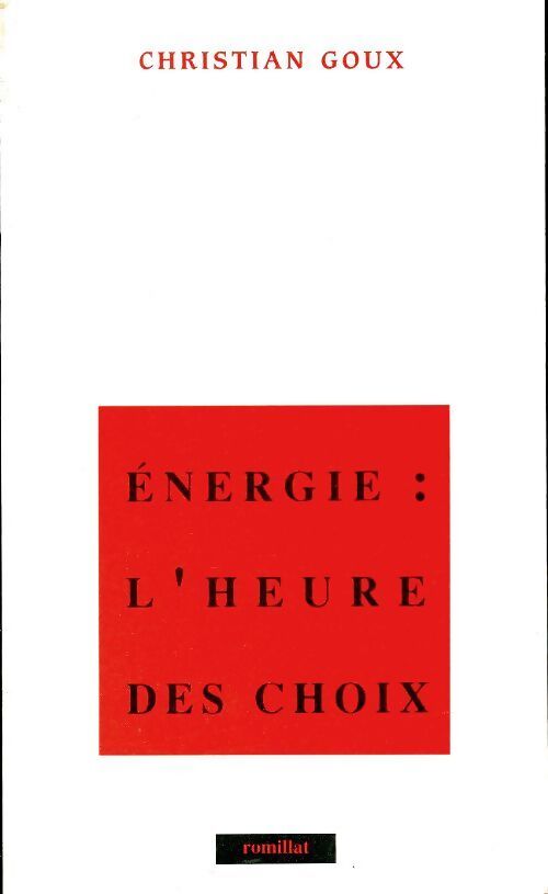 Energie : L'heure du choix - Christian Goux - Livre