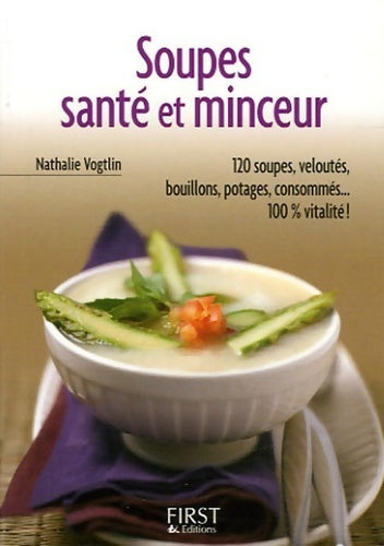 Le petit livre des soupes santé et minceur - Nathalie Vogtlin - Livre
