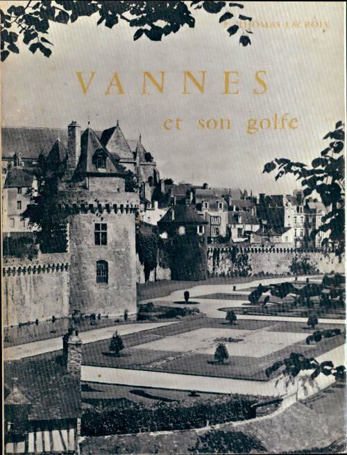 Vannes et son golfe - Pierre Thomas-Lacroix - Livre