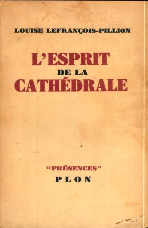 L'esprit de la cathédrale avec dix croquis et 16 gravures - Louise Lefrançois-Pillion - Livre