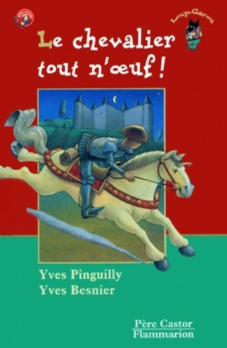 Le chevalier tout n'oeuf ! - Yves Pinguilly - Livre