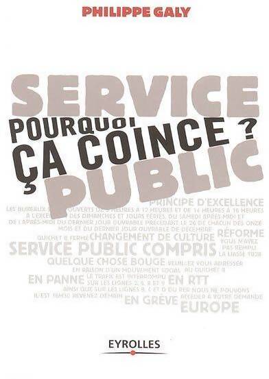 Service public. Pourquoi ça coince ? - Philippe Galy - Livre