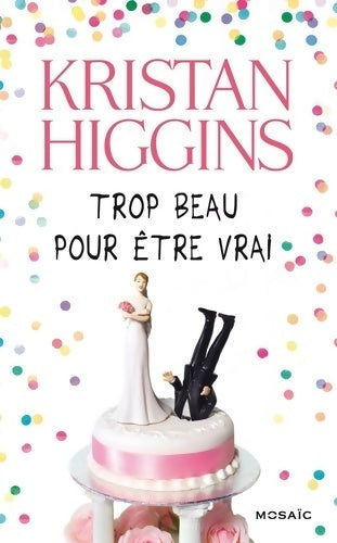 Trop beau pour être vrai - Kristan Higgins - Livre