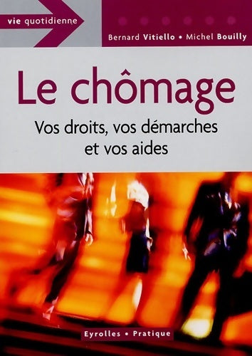 Le chômage : Vos droits, vos démarches et vos aides - Michel Bouilly - Livre