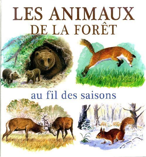 Les animaux de la forêt au fil des saison  - Collectif - Livre