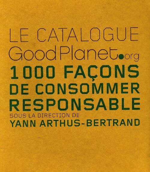 Le catalogue Good Planet - Yann Arthus-Bertrand - Livre