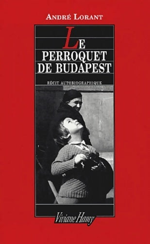 Le perroquet de Budapest - André Lorant - Livre