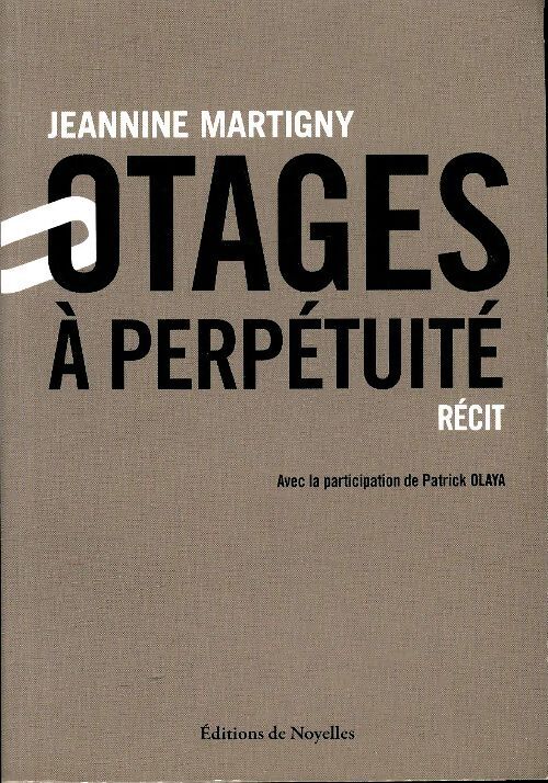 Otages à perpétuité - Jeannine Martigny - Livre
