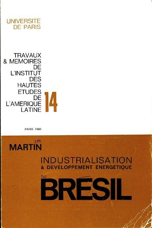 Industrialisation et développement énergétique Bresil - J M Martin - Livre