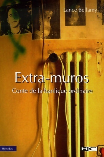 Extra-muros : Conte de la banlieue ordinaire - Lance Bellamy - Livre