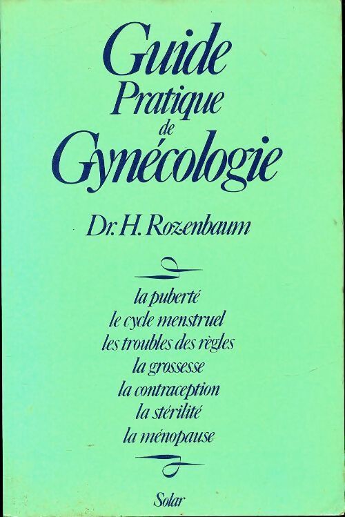 Guide pratique de gynécologie - Henri Rozenbaum - Livre