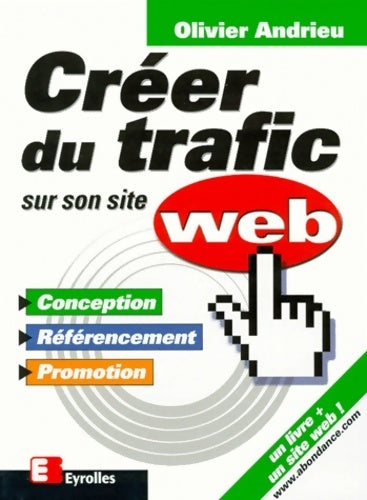 Créer du trafic sur son site web - Olivier Andrieu - Livre