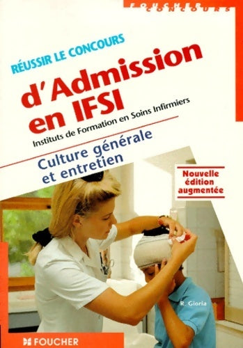 Réussir les concours d'admission en IFSI culture générale et entretien - Régine Gioria - Livre