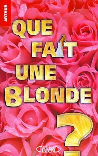 Que fait une blonde ? - Arthur - Livre