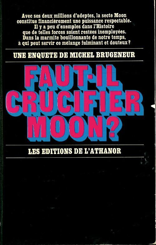Faut-il crucifier Moon ? - Michel Brugeneur - Livre