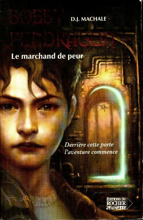 Bobby Pendragon Tome I : Le marchand de la peur - D.J. Machale - Livre