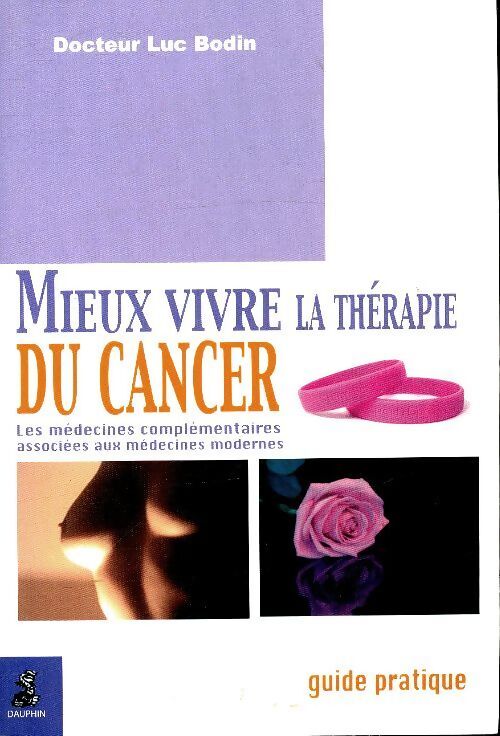 Mieux vivre la thérapie du cancer - Luc Bodin - Livre