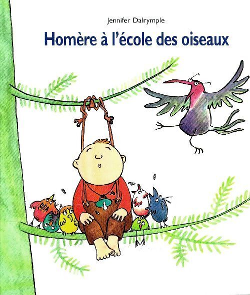 Homère à l'école des oiseaux - Jennifer Dalrymple - Livre