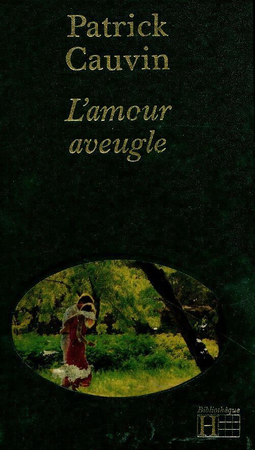 L'amour aveugle - Patrick Cauvin - Livre