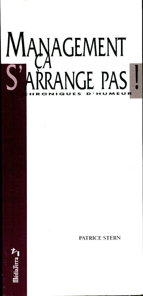 Management ça s'arrange pas ! - Patrice Stern - Livre