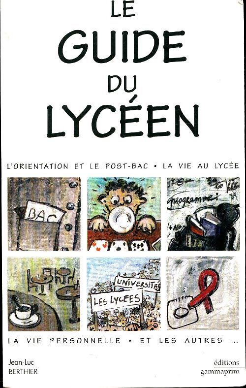 Guide du lycéen - Jean-Luc Berthier - Livre