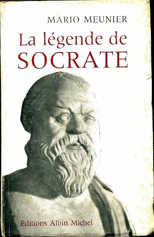 La légende de Socrate - Mario Meunier - Livre