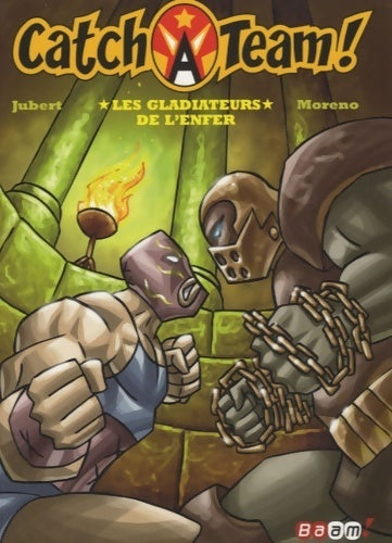 Catch a team ! Tome IV : Les gladiateurs de l'enfer - Hervé Jubert - Livre