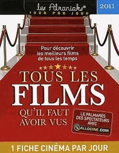 Tous les films qu'il faut avoir vus. Calendrier 2011 - Collectif - Livre