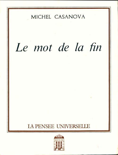 Le mot de la fin - Michel Casanova - Livre