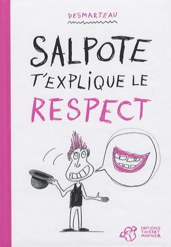 Salpote t'explique le respect - Claudine Desmarteau - Livre