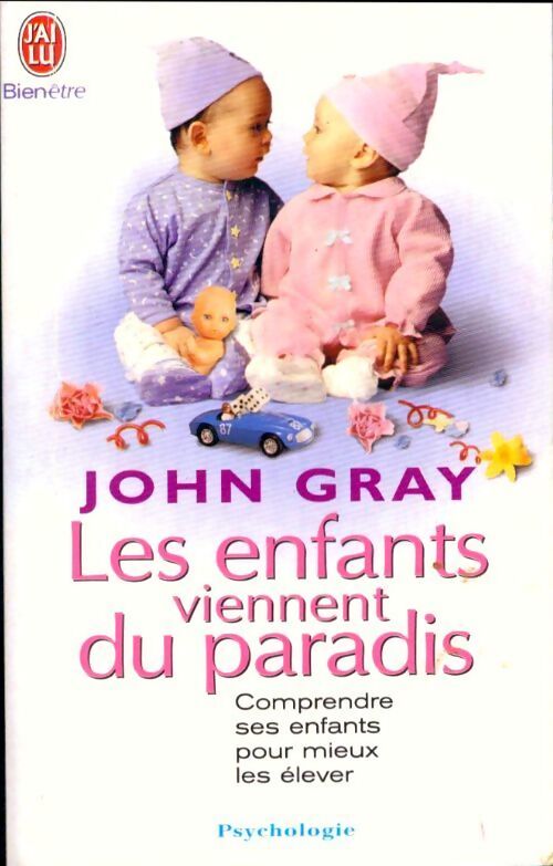 Les enfants viennent du paradis. Les comprendre pour mieux les élever - John Gray - Livre