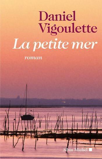 La petite mer - Daniel Vigoulette - Livre