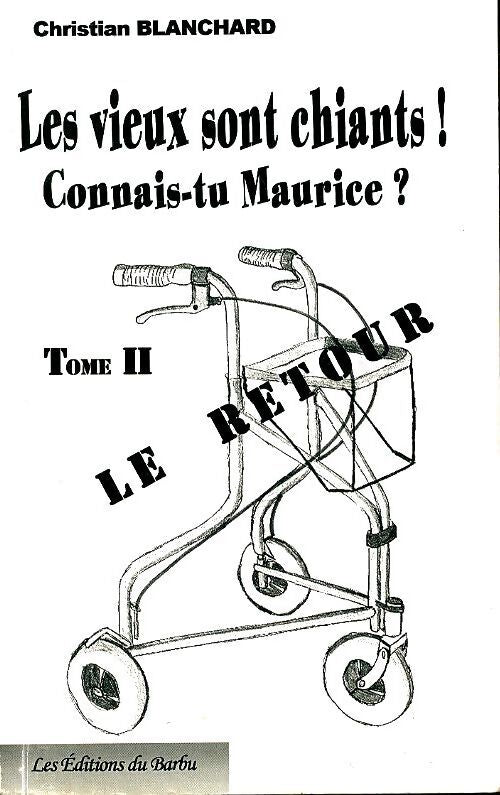 Les vieux sont chiants! connais-tu Maurice? Tome II - Christian Blanchard - Livre