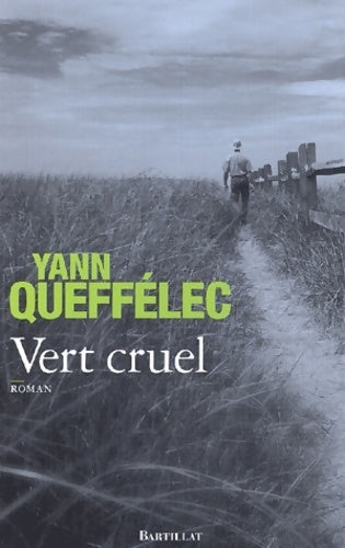 Vert cruel - Yann Queffélec - Livre