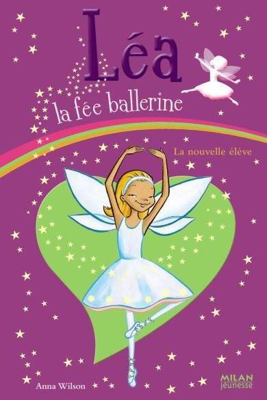 Léa, la fée ballerine Tome III : Nouvelle élève  - Anna Wilson - Livre