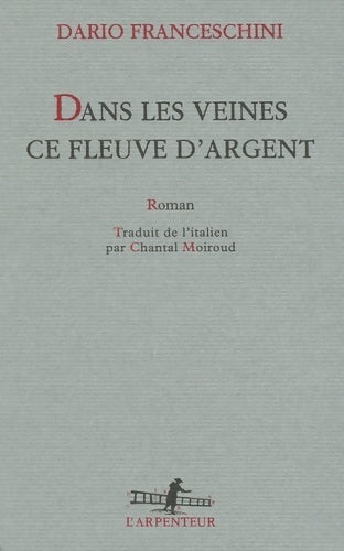 Dans les veines ce fleuve d'argent - Dario Franceschini - Livre