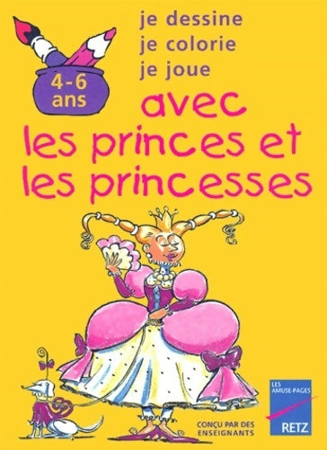 Je dessine, je colorie, je joue avec les princes et les princesses - Collectif - Livre