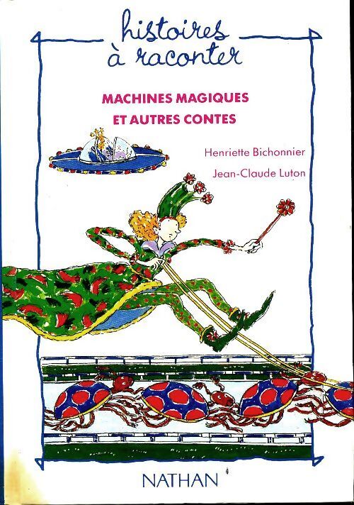 Machines magiques et autres contes - Henriette Bichonnier - Livre
