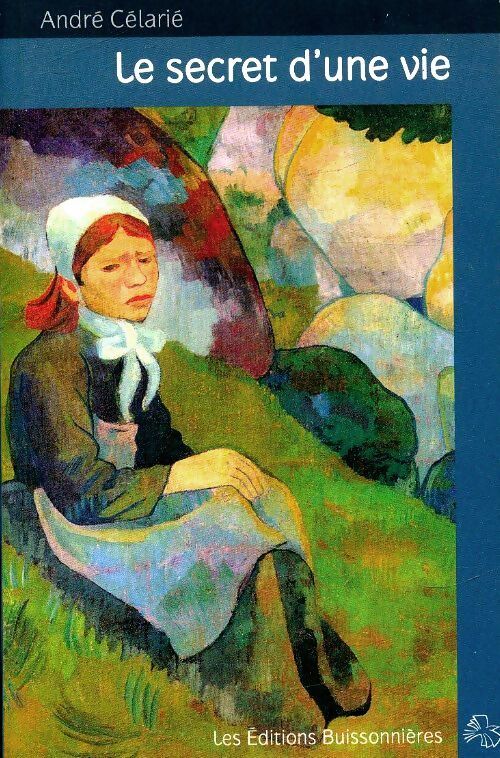 Le secret d'une vie - André Célarié - Livre