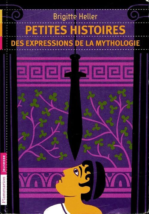 Petites histoires des expressions de la mythologie - Brigitte Heller - Livre