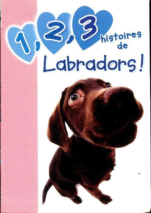 1, 2, 3 histoires de labradors - Katherine Quenot - Livre