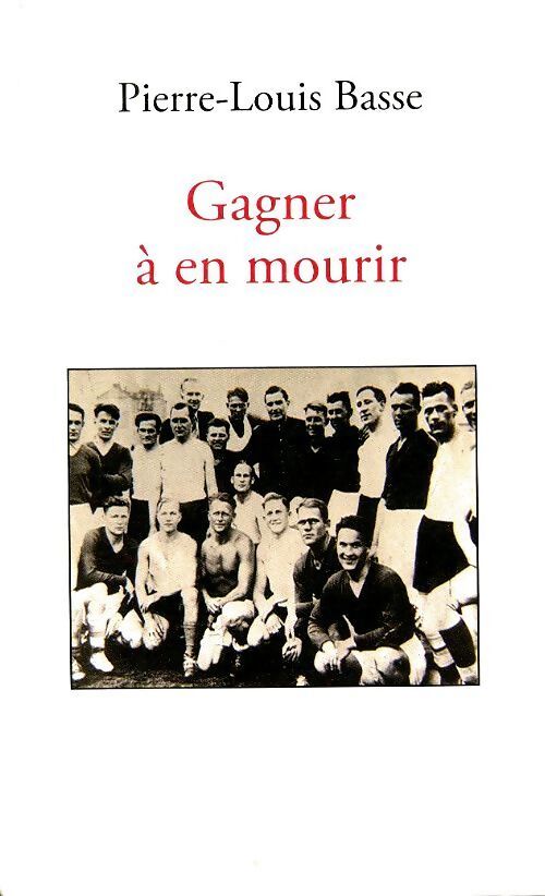Gagner à en mourir - Pierre-Louis Basse - Livre