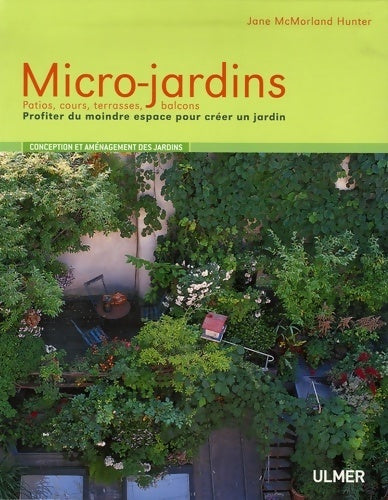 Micro-jardins. Patios cours terrasses balcons - Jane Mcmorland Hunter - Livre