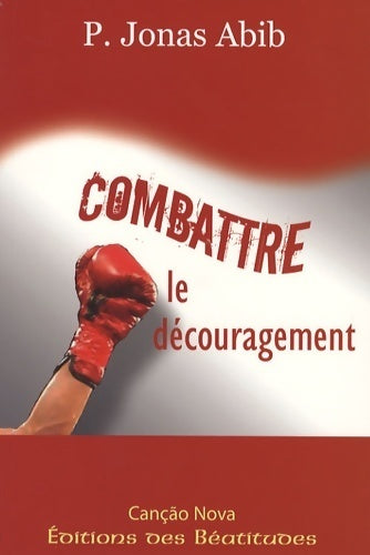 Combattre le découragement - Jonas P Abib - Livre