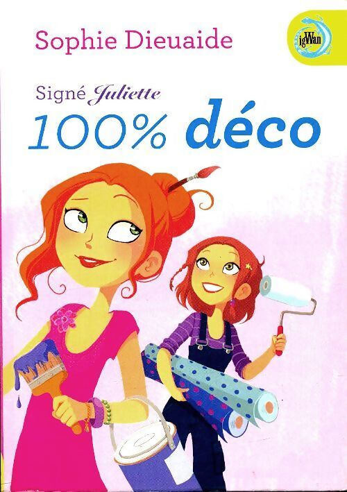 Signé Juliette 100% déco - Sophie Dieuaide - Livre