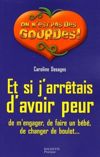Et si j'arrêtais d'avoir peur - Caroline Desages - Livre