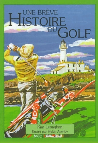 Une brève histoire du golf - Kim Lenaghan - Livre